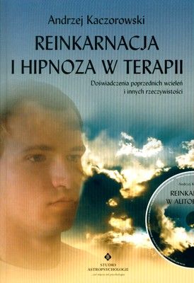 Reinkarnacja i hipnoza w terapii + CD