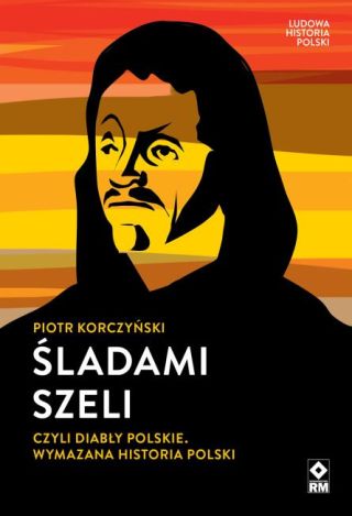 Śladami szeli czyli diabły polskie wymazana historia polski.