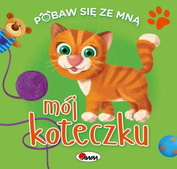 Pobaw się ze mną. Mój koteczku.