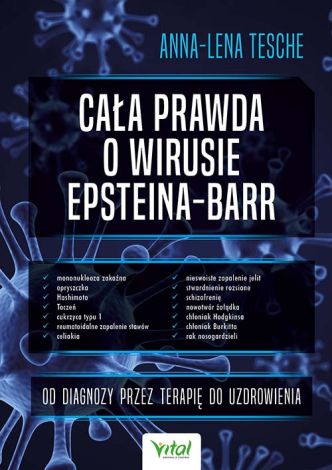 Cała prawda o wirusie Epsteina-Barr. Od diagnozy przez terapię do uzdrowienia.