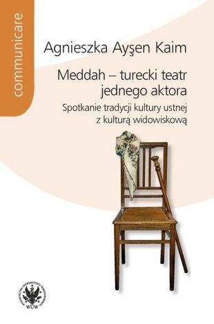 Meddah turecki teatr jednego aktora Spotkanie tradycji kultury ustnej z kulturą widowiskową