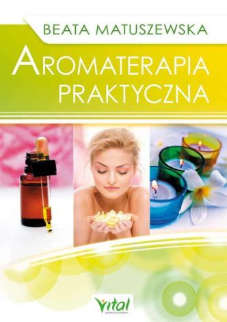 Aromaterapia praktyczna (wyd. 2)