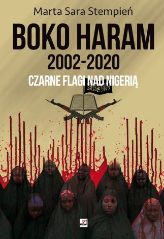 Boko Haram 2002-2020. Czarne flagi nad Nigerią