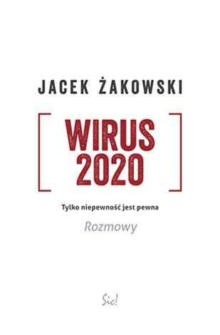 Wirus 2020. Tylko niepewność jest pewna. Rozmowy