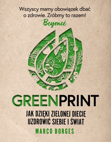 Greenprint. Jak dzięki zielonej diecie zmienić siebie i świat na lepsze