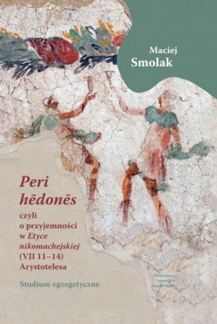 „Peri hedones”, czyli o przyjemności w „Etyce nikomachejskiej” (VII 11-14) Arystotelesa