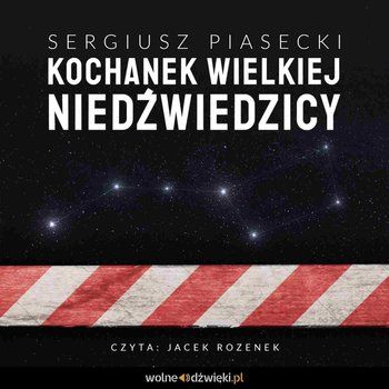 Kochanek Wielkiej Niedźwiedzicy (audiobook). Czyta Jacek Rozenek