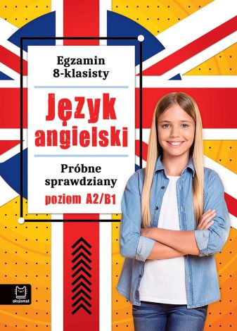 Język angielski. Próbne sprawdziany. Poziom A2-B1. Egzamin 8-klasisty