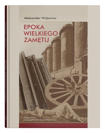 Epoka wielkiego zamętu. Szkice o literaturze nowoczesnej (1818-1939)