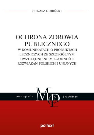 Ochrona zdrowia publicznego w komunikatach o produktach leczniczych ze szczególnym uwzględnieniem zgodności rozwiązań polskich i unijnych