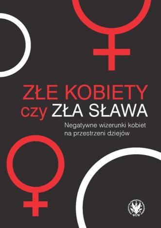 Złe kobiety czy zła sława?