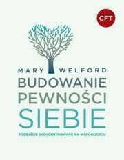 Budowanie pewności siebie. Podejście skoncentrowane na współczuciu (dodruk 2021)