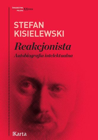 Reakcjonista. Autobiografia intelektualna