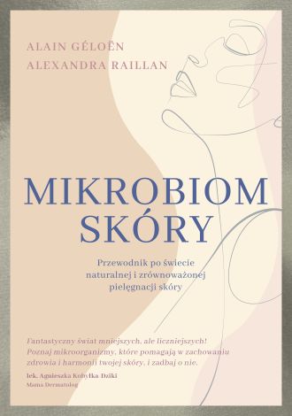 Mikrobiom skóry. Przewodnik po świecie naturalnej i zrównoważonej pielęgnacji skóry