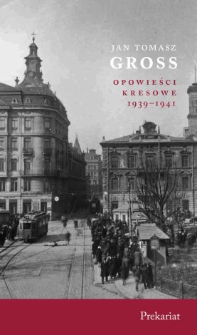 Prekariat. Opowieści Kresowe 1939-1941