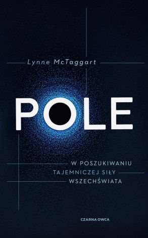 Pole. W poszukiwaniu tajemniczej siły wszechświata