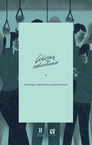 Wiosnę odwołano. Antologia dzienników pandemicznych