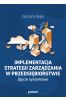 Implementacja strategii zarządzania w przedsiębiorstwie. Ujęcie systemowe