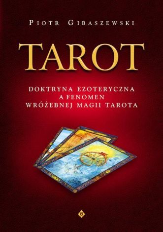 Tarot doktryna ezoteryczna a fenomen wróżebnej magii Tarota