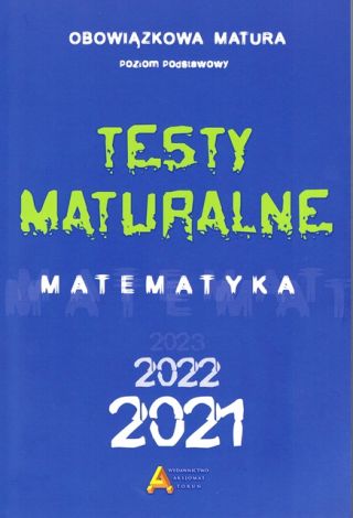 Testy maturalne matematyka 2021 - poziom podstawowy