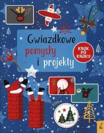 Gwiazdkowe pomysły i projekty krok po kroku (dodruk 2021)