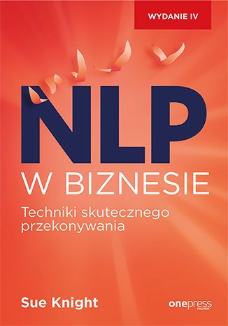 NLP w biznesie. Techniki skutecznego przekonywania