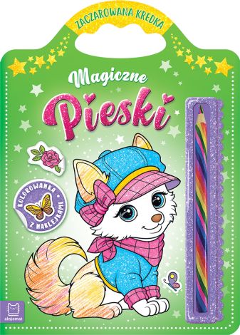 Magiczne pieski. Kolorowanka z naklejkami. Zaczarowana kredka