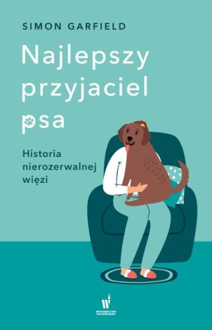 Najlepszy przyjaciel psa. Historia nierozerwalnej więzi