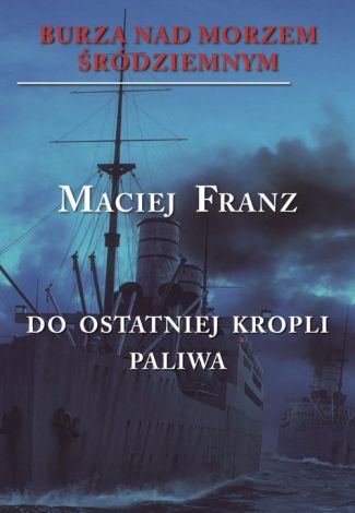 BBurza nad Morzem Śródziemnym. Tom 3 Walka do ostatniej kropli paliwa