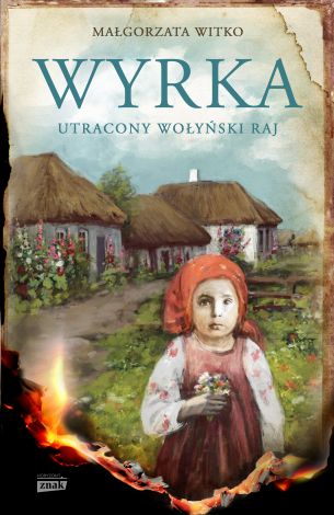 Nasza Wyrka. Utracony wołyński raj