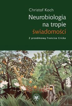 Neurobiologia na tropie świadomości