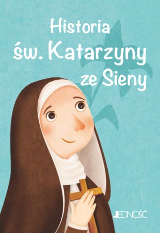 Wielcy przyjaciele Jezusa - Historia św. Katarzyny ze Sieny