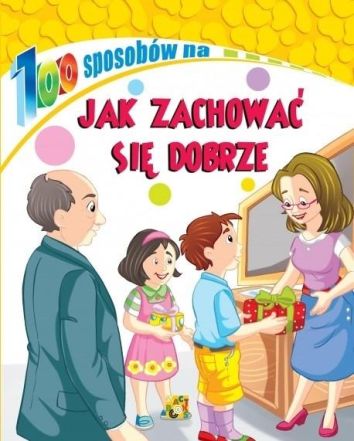 100 sposobów na... Jak zachować się dobrze