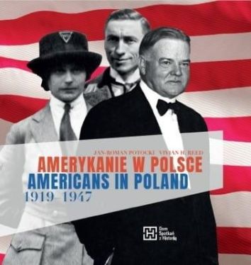 Amerykanie w Polsce 1919-1947. Americans in Poland 1919-1947