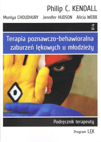 Terapia poznawczo-behawioralna zaburzeń lękowych u młodzieży. Podręcznik terapeuty. Program LĘK (dodruk 2023)