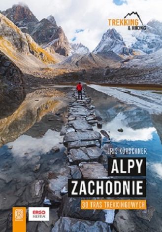 Alpy Zachodnie. 30 wielodniowych tras trekkingowych