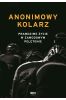 Anonimowy kolarz. Prawdziwe życie w zawodowym peletonie