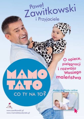 Mamo Tato co Ty na to? Część 1. O opiece, pielęgnacji i rozwoju Waszego maleństwa (wyd. 2021)