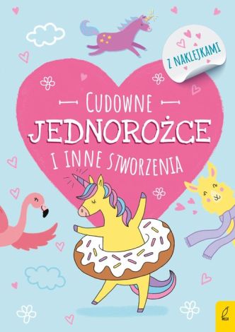 Koloruję. Cudowne jednorożce i inne stworzenia