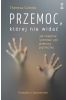 Przemoc, której nie widać (dodruk 2022)