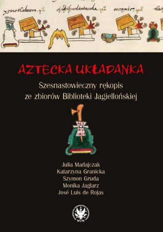 Aztecka układanka Szesnastowieczny rękopis ze zbiorów Biblioteki Jagiellońskiej