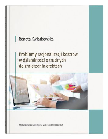 Problemy racjonalizacji kosztów w działalności o trudnych do zmierzenia efektach