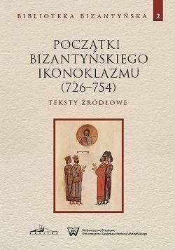 Początki bizantyńskiego ikonoklazmu (726-754). Tom 2