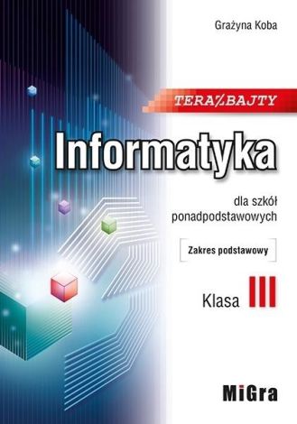 Informatyka LO 3 Teraz bajty (zakres podstawowy)