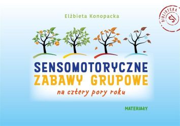 Sensomotoryczne zabawy grupowe na cztery pory roku