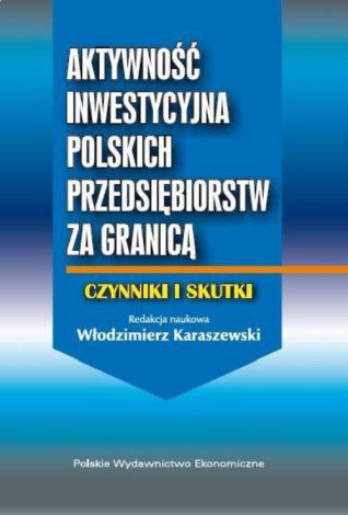 Aktywność inwestycyjna polskich przedsiębiorstw za granicą