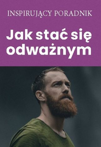 Jak stać się odważnym