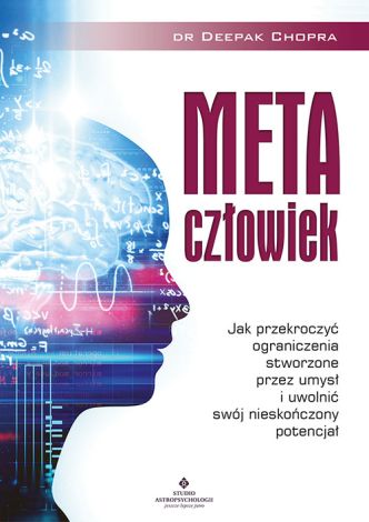 Metaczłowiek. Jak przekroczyć ograniczenia stworzone przez umysł i uwolnić swój nieskończony potencjał