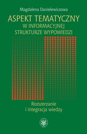 Aspekt tematyczny w informacyjnej strukturze wypowiedzi. Rozszerzanie i integracja wiedzy