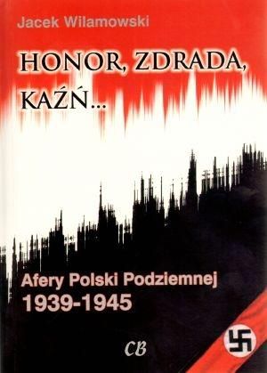 Honor, zdrada, kaźń. Afery Polski Podziemnej. Tom 2 (dodruk 2021)